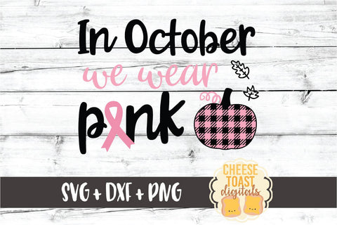 In October We Wear Pink - Buffalo Plaid Breast Cancer Awareness SVG PNG DXF Cut Files SVG Cheese Toast Digitals 