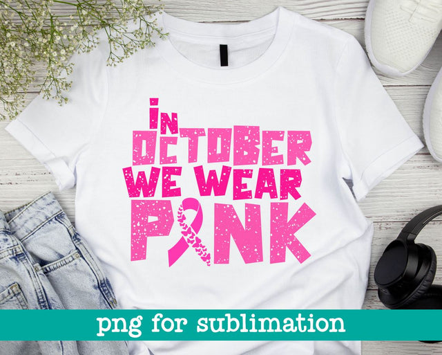 In october we wear pink distressed, In october we wear pink, In october we wear pink png, Cancer ribbon png, Breast cancer awareness png Sublimation MAKStudion 