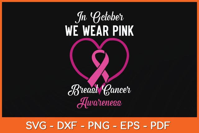 In October We Wear Pink Heart Breast Cancer Awareness Svg Design SVG artprintfile 