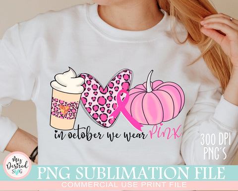 In October We Wear Pink PNG, Pumpkin Spice png, Breast Cancer png, Strong Girl, cancer ribbon png, Love png, Sublimation Designs Downloads Sublimation MyDesiredSVG 