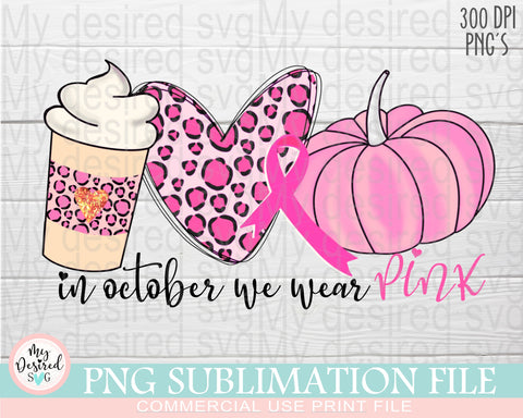 In October We Wear Pink PNG, Pumpkin Spice png, Breast Cancer png, Strong Girl, cancer ribbon png, Love png, Sublimation Designs Downloads Sublimation MyDesiredSVG 