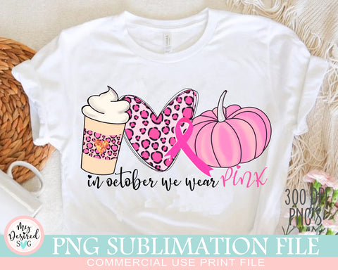 In October We Wear Pink PNG, Pumpkin Spice png, Breast Cancer png, Strong Girl, cancer ribbon png, Love png, Sublimation Designs Downloads Sublimation MyDesiredSVG 