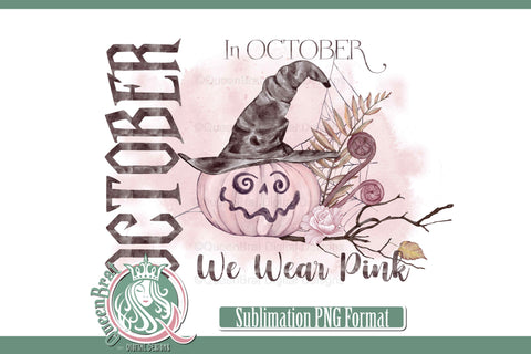 In October We Wear Pink Pumpkin Sublimation Sublimation QueenBrat Digital Designs 