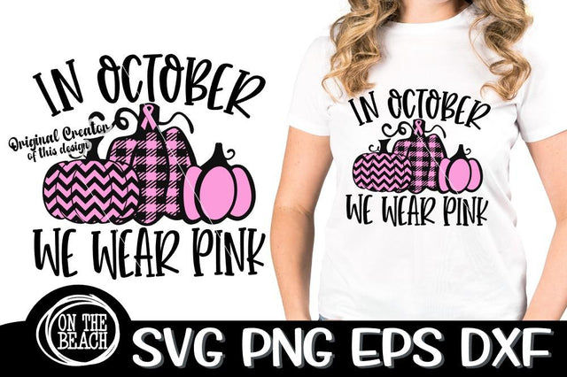 In October We Wear Pink - Pumpkins - SVG PNG DXF EPS SVG On the Beach Boutique 