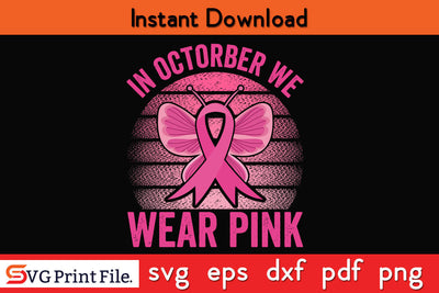 In October We Wear Pink Rainbow Breast Cancer Awareness SVG PNG Silhouette Cut File SVG SVG Print File 