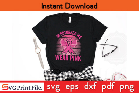 In October We Wear Pink Rainbow Breast Cancer Awareness SVG PNG Silhouette Cut File SVG SVG Print File 
