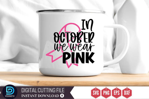 In october we wear pink SVG SVG DESIGNISTIC 