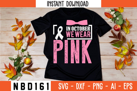 IN OCTOBER WE WEAR PINK T-Shirt Design SVG Nbd161 