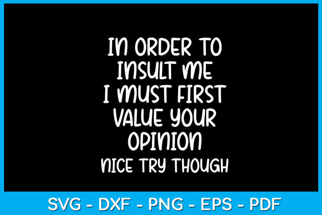 In Order To Insult Me Joke Sarcastic SVG PNG PDF Cut File SVG Creativedesigntee 