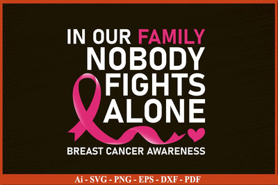 In Our Family Nobody Fights Alone Breast Cancer Awareness SVG PNG Craft File SVG SVG Print File 