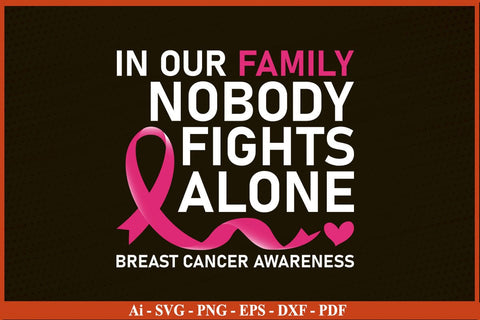 In Our Family Nobody Fights Alone Breast Cancer Awareness SVG PNG Craft File SVG SVG Print File 