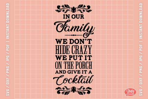 IN OUR FAMILY WE DON’T HIDE CRAZY | funny porch sign, family SVG SVG Partypantaloons 