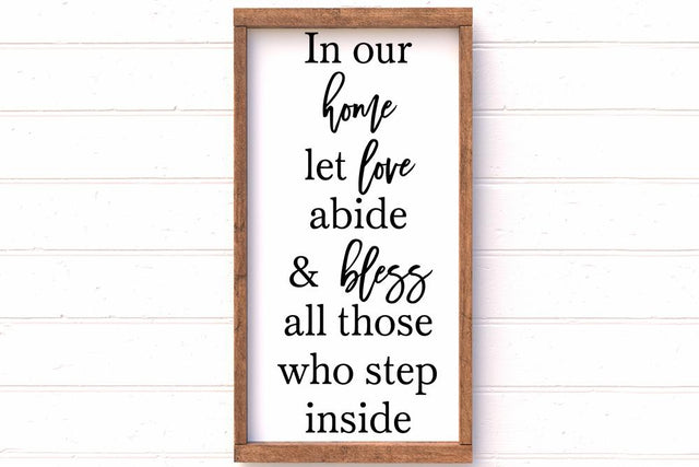 In Our Home Let Love Abide And Bless All Those Who Step Inside SVG SVG So Fontsy Design Shop 