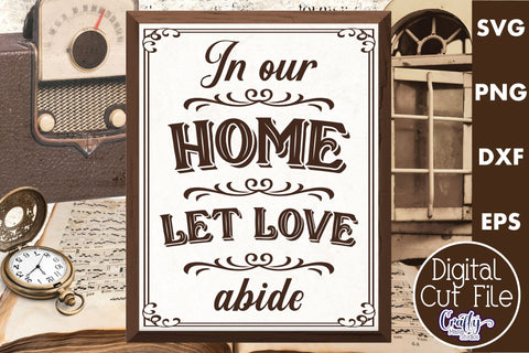 In Our Home Let Love Abide Svg SVG Crafty Mama Studios 