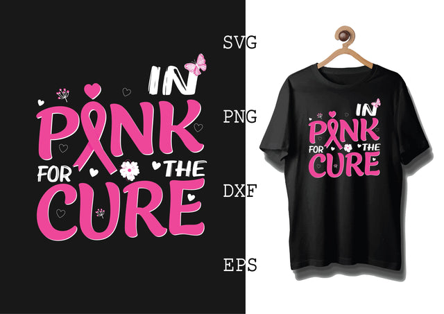 In Pink for the Cure Svg, Breast Cancer Awareness Svg, Png, Eps, Dxf Files SVG DesignTShirt 
