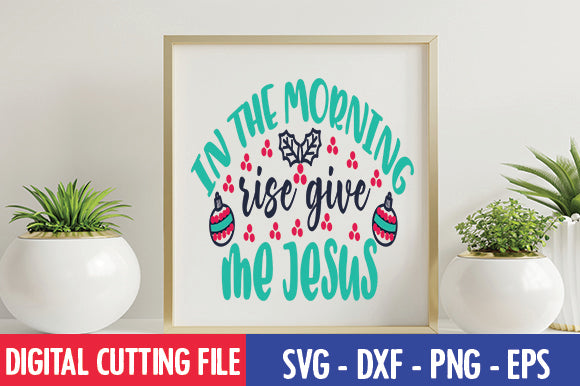 In the morning rise give me Jesus SVG SVG thesvgfactory 