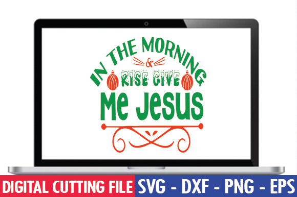 In the morning rise give me Jesus SVG SVG thesvgfactory 