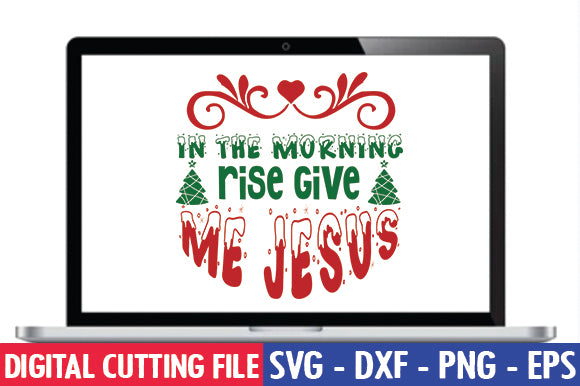 In the morning rise give me Jesus SVG SVG thesvgfactory 
