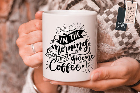 In The Morning When I Rise Give Me Coffee SVG dapiyupi store 