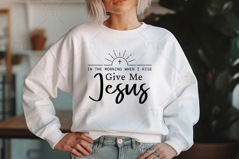 In The Morning When I Rise Give Me Jesus Svg Png Files, Christian Svg, Jesus SVG, Christian Shirt Svg, Bible Verse Svg SVG DesignDestine 