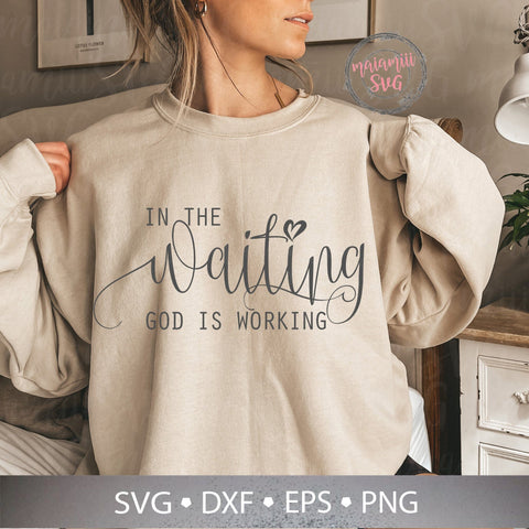 In The Waiting God is Working Svg, Religious Quote Svg, Positive Shirt Svg, Scripture Png, Positive Quote Svg, Christian Cricut SVG MaiamiiiSVG 