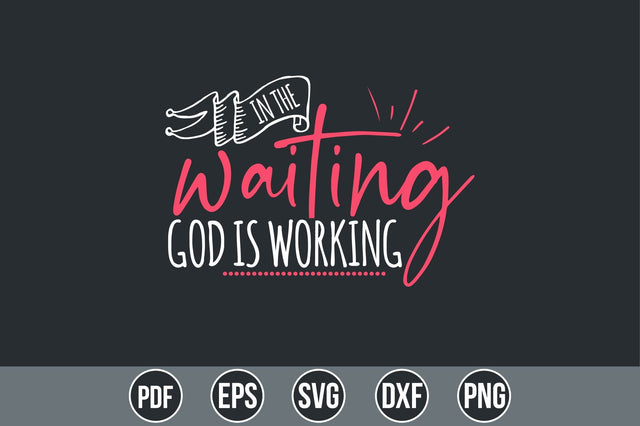 In the Waiting God is Working SVG SVG shah alam 