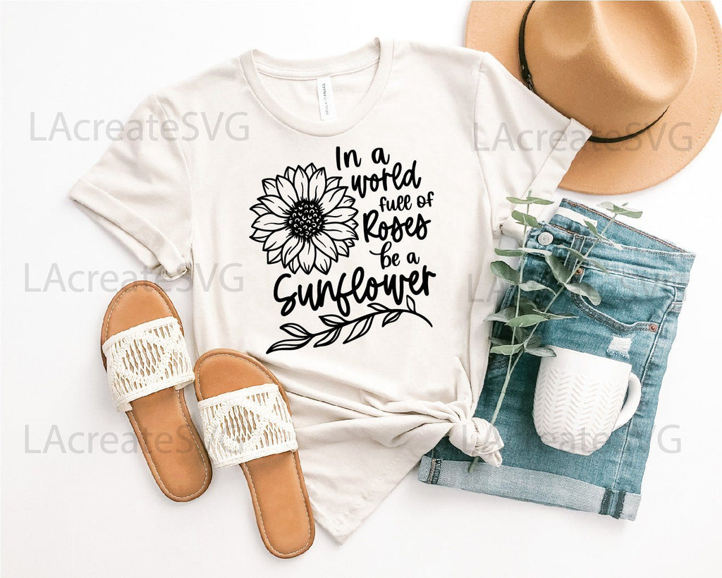 In the world full of roses be a sunflower svg, Floral quotes svg ...