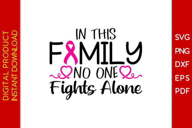 In This Family No One Fights Alone Breast Cancer Awareness SVG PNG PDF Cut File SVG Creativedesigntee 