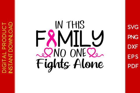 In This Family No One Fights Alone Breast Cancer Awareness SVG PNG PDF Cut File SVG Creativedesigntee 