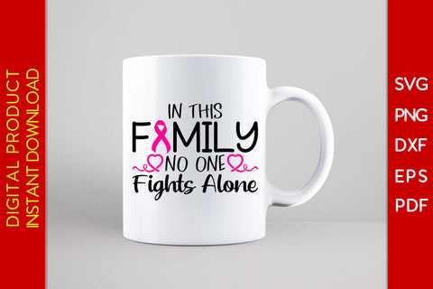 In This Family No One Fights Alone Breast Cancer Awareness SVG PNG PDF Cut File SVG Creativedesigntee 