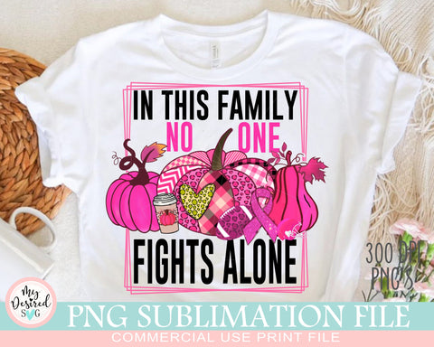 In This Family no one fights alone, Octuber Pink, Autumn Png, Pink Pumpkin png, Breast Cancer, Strong Girl, Sublimation Designs Downloads Sublimation MyDesiredSVG 