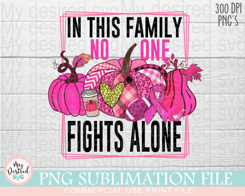 In This Family no one fights alone, Octuber Pink, Autumn Png, Pink Pumpkin png, Breast Cancer, Strong Girl, Sublimation Designs Downloads Sublimation MyDesiredSVG 