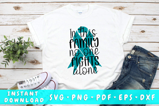 In This Family No One Fights Alone Ovarian Cancer SVG SVG HappyDesignStudio 