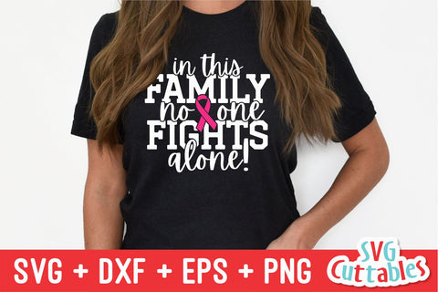 In This Family No One Fights Alone svg - Breast Cancer Awareness - svg - dxf - eps - png - Cut File - Silhouette - Cricut - Digital File SVG Svg Cuttables 