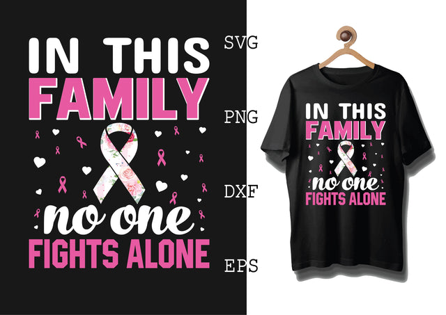 In This Family No One Fights Alone Svg, Breast Cancer Awareness Svg, Png, Eps, Dxf Files SVG DesignTShirt 