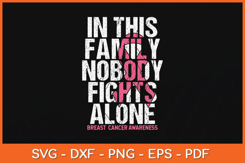 In This Family Nobody Fight Alone Breast Cancer Awareness Svg File SVG artprintfile 