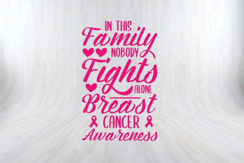 In This Family Nobody Fights Alone Breast Cancer Awareness SVG PNG Craft File SVG SVG Print File 