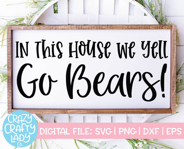 In This House We Yell Go Bears | Mascot SVG Cut File SVG Crazy Crafty Lady Co. 