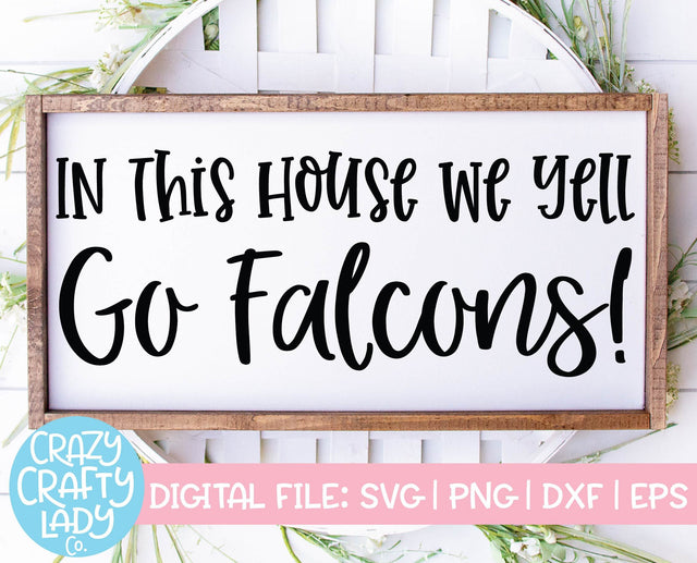 In This House We Yell Go Falcons | Mascot SVG Cut File SVG Crazy Crafty Lady Co. 