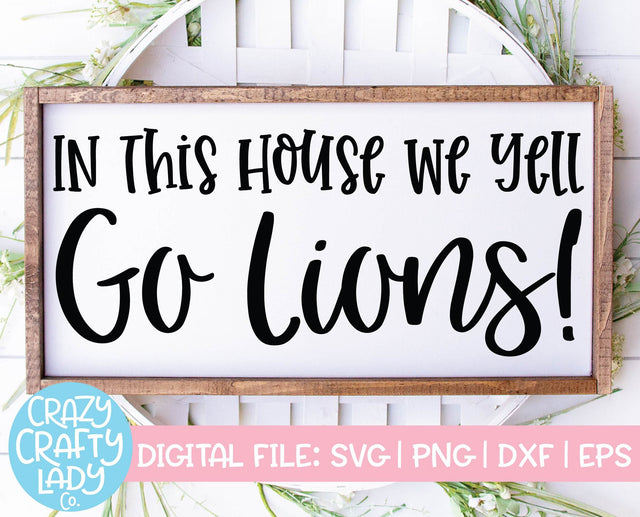 In This House We Yell Go Lions | Mascot SVG Cut File SVG Crazy Crafty Lady Co. 