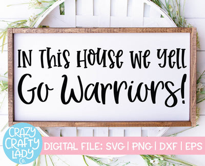 In This House We Yell Go Warriors | Mascot SVG Cut File SVG Crazy Crafty Lady Co. 