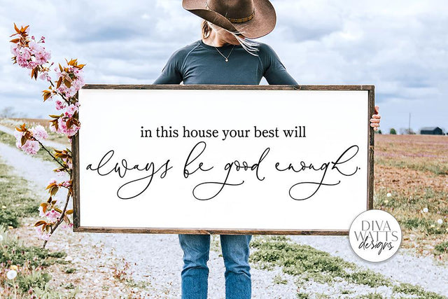 In This House Your Best Will Always Be Good Enough SVG | Farmhouse Sign | DXF and More SVG Diva Watts Designs 