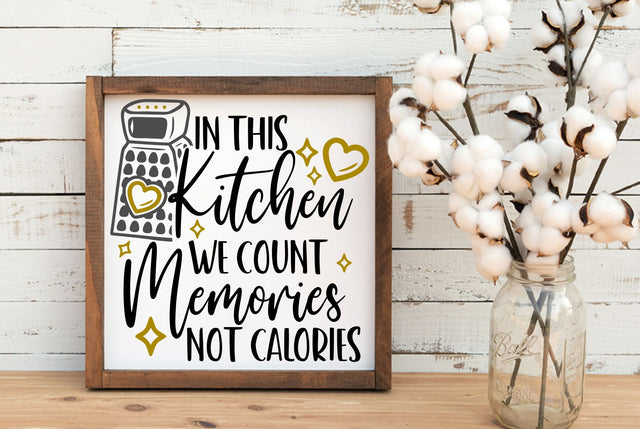 In this kitchen we count memories not calories Svg, Png, Dxf SVG RedFoxDesignsUS 