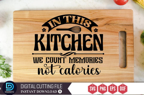 In This kitchen we count memories not calories SVG SVG DESIGNISTIC 