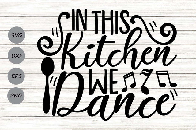 In This Kitchen We Dance| Kitchen SVG Cutting Files. SVG CosmosFineArt 