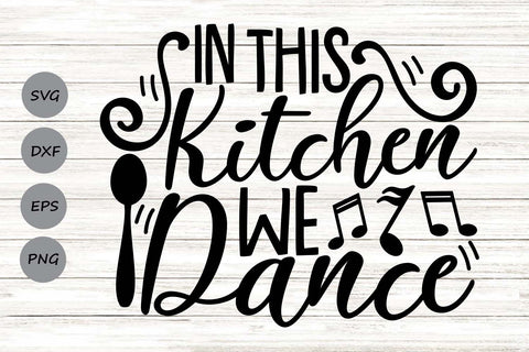 In This Kitchen We Dance| Kitchen SVG Cutting Files. - So Fontsy