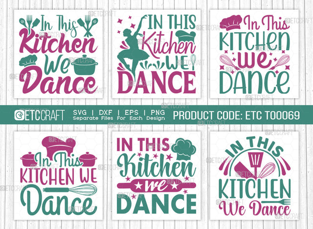 In This Kitchen We Dance SVG Bundle | Dance Svg | Cooking Mom Svg | Chef Cap Svg | Kitchen Quotes | ETC T00069 SVG ETC Craft 