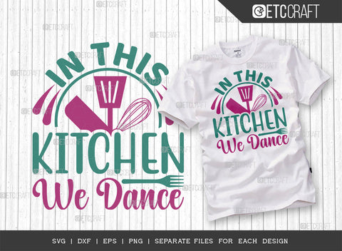 In This Kitchen We Dance SVG Bundle | Dance Svg | Cooking Mom Svg | Chef Cap Svg | Kitchen Quotes | ETC T00069 SVG ETC Craft 
