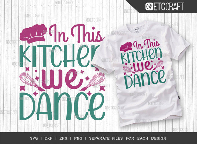 In This Kitchen We Dance SVG Cut File | Dance Svg | Cooking Mom Svg | Chef Cap Svg | Kitchen Quotes | ETC T00069 SVG ETC Craft 