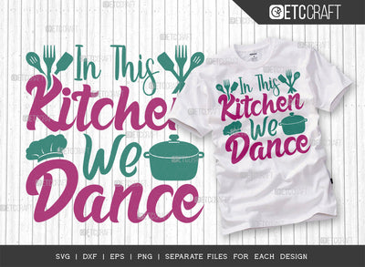 In This Kitchen We Dance SVG Cut File | Dance Svg | Cooking Mom Svg | Chef Cap Svg | Kitchen Quotes | ETC T00069 SVG ETC Craft 